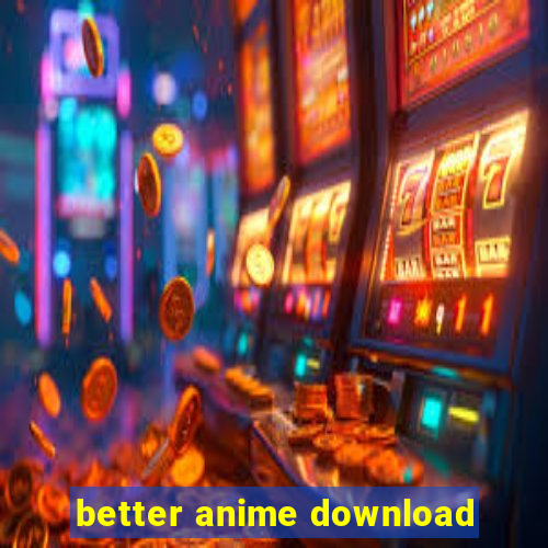 better anime download